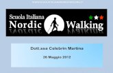Dott.ssa Celebrin Martina - Ordine Medici Latina...Dott.ssa Celebrin Martina 26 Maggio 2012 2 3 Tradotto in italiano si presenta come Camminata Nordica. Nato nei Paesi Scandinavi tanti