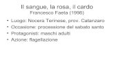 Francesco Faeta (1998) • Luogo: Nocera Terinese, prov. … · 2016. 1. 22. · Il sangue, la rosa, il cardo Francesco Faeta (1998) • Luogo: Nocera Terinese, ... centro di questo