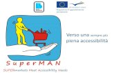 Verso una sempre più piena accessibilità - SuperMAN Project...Obiettivi di SuperMAN 1 diffondere e utilizzare risultati e strumenti dell’esperienza francese; 2 trasferire in Italia