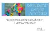 “La relazione a misura d’Alzheimer: il Metodo Validation”...REALITY ORIENTATION THERAPY o 2 modalità: ROT informale e ROT formale (anche associate) o Maggiori evidenze di efficacia
