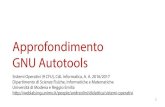 Approfondimento GNU Autotools - Unimore · 1 Approfondimento GNU Autotools Sistemi Operativi (9 CFU), CdL Informatica, A. A. 2016/2017 Dipartimento di Scienze Fisiche, Informatiche