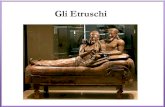 Etruschi - Altervistageoartestoria.altervista.org/media/4-GliEtruschi.pdfL’organizzazione politica • Gli Etruschi preferivano non avere un forte potere centrale, pertanto avevano