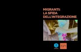 MIGRANTI: LA SFIDA DELL’INTEGRAZIONE...Migranti: la sfida dell’integrazione Autori e autrici Matteo Villa (ISPI) Valeria Emmi (Cesvi) Elena Corradi (ISPI) Editing Renata Meda (ISPI)