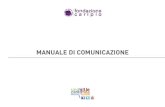 MANUALE DI COMUNICAZIONE - Fondazione Cariplo...3 ZZZ INDICE Manuale di comunicazione 4 1. Oltre il grant: comunicare il progetto realizzato 5 1.1 Gli strumenti di comunicazione di