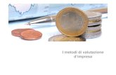 I metodi di Valutazione d'impresa - Università di Roma LUMSA · La valutazione di una società o di alcuni suoi assets può essere richiesta a fini di bilancio ... (Levered) invece