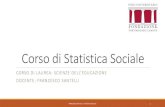 Corso di Statistica Sociale - units.it · 2019. 10. 8. · FRANCESCO SANTELLI - STATISTICA SOCIALE 10 - Poniamo il caso di avere i dati delle regioni italiane relative alle prove