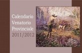 Caccia Passione - Calendario Venatorio Provinciale 2011/2012 · 2015. 8. 31. · 2011/2012. provincia di lucca ... (recepimento della legge 11 febbraio 1992, n° 157 “norme per