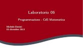 Laboratorio 06 - Programmazione - CdS Matematicaaiolli/corsi/1314/prgxmat/lab... · 2013. 12. 4. · Estendere l'esercizio precedente al trattamento di frasi palindrome (saltando