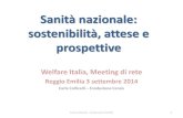 Sanità nazionale: sostenibilità, attese e prospettivegroup.welfareitalia.eu/sites/default/files/allegati/meeting/Carla_Collicelli-Sanita...pubblica e privata 9% Pil) •152 miliardi