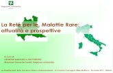 La Rete per le Malattie Rare: attualità e prospettive · 2020. 3. 31. · Le Malattie Rare: Rete, Governo Clinico e Partecipazione – IV Incontro-Convegno Ollier/Maffucci 26 marzo