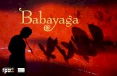 BABAYAGA - T P O · 2018. 4. 13. · musiche originali e soprattutto le sontuose illustrazioni di Rébecca Dautremer proiettate in grande formato su tutta la scena. Lo spettacolo