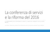 La conferenza di servizi e la riforma del 2016 · 2019. 2. 25. · La conferenza decisoria 3 La legge n. 241/1990 dettaglia le modalità di svolgimento della conferenza decisoria,