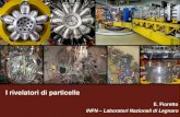 I rivelatori di particelle - Istituto Nazionale di Fisica Nuclearenewweb/images/Stage_2017/Rivelatori_P...Uno dei laboratori europei di fisica nucleare di classe internazionale per: