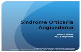 Sindrome Orticaria Angioedema - Studio Medico Dr. Renato Ariano · 2019. 4. 23. · orticaria cronica. ASA e FANS esacerbano nel 30% dei cali l’orticaria. Frequente associazione
