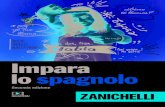 Impara lo spagnolo · 2020. 7. 16. · Il corso parte dai primi elementi della lingua e arriva al livello intermedio (A1-B2 del Quadro Comune Europeo di Riferimento). Nella stessa