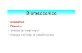 Biomeccanica...Biomeccanica • Cinematica • Dinamica • Statica dei corpi rigidi • Energia e principi di conservazione x y z s s x s y s z Posizione: definita da : modulo, direzione,