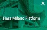 Fiera Milano Platform...Fiera Milano Platform è una piattaforma di servizi e media avanzati, per organizzatori espositori e buyer, che verrano messi tutto l’anno a disposizione