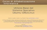 Utilizzo Base del Sistema Operativo Ubuntu GNU/ Sistema Operativo Ubuntu GNU/Linux Autore di questo