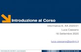 Introduzione al Corso - Politecnico di Milanocassano.faculty.polimi.it/Lez1_Introduzione_Inform... · Introduzione al Corso Informatica B, AA 2020/21 Luca Cassano 16 Settembre 2020