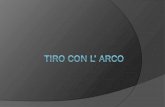 STORIA TIRO CON L’ARCO - Arcieri dellaMurgia · 2019. 8. 16. · STORIA TIRO CON L’ARCO Il tiro con l'arco è uno sport di antiche origini. Diverse, nelle gare nazionali ed internazionali,