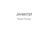 Javascript - Giorgio PiccardoJavascript JavaScript è uno dei linguaggi di programmazione più usati al mondo. Secondo un sondaggio effettuato da Stack Overflow (una delle comunità