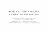BIOETICA Y ETICA MEDICA CAMBIO DE PARADIGMAtemvalle.org/views/seminarios/memorias-XI/2-BIOETICA... · 2020. 3. 18. · BIOETICA Y ETICA MEDICA CAMBIO DE PARADIGMA FERNANDO GUZMAN
