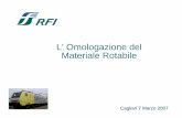 L’ Omologazione del Materiale Rotabile rotabile.pdf · 2007. 5. 29. · Carri – Sicurezza di circolazione (UIC 530-2) 12 Per la dinamica di marcia e le relative prove in linea,
