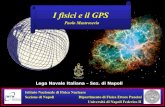I fisici e il GPS - Agenda (Indico)...Paolo Mastroserio I fisici e il GPS. Relatività ristretta – un orologio a bordo di un satellite che corre a 8 Km/s, registrerà una differenza