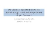 Da Gramsci agli studi culturali Unità 3 – gli studi italiani prima e …fareantropologia.cfs.unipi.it/wp-content/uploads/2019/02/... · 2019. 3. 18. · Raffaele Pettazzoni e Mircea