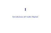 Introduzione all’Audio Digitalepages.di.unipi.it/romani/DIDATTICA/IAD/IAD1.pdfIntroduzione all’Audio Digitale La catena Naturale Il suono consiste in vibrazioni (tra 20 e 20000