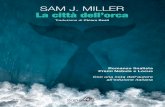 SAM J. MILLER La città dell’orca - Zona 42 · 2019. 9. 21. · La verità sul suo arrivo era quasi sicuramente meno teatrale. Il catamarano era una normale imbarcazione a tre alimentazioni,