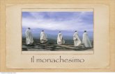 Il monachesimochristianzampiga.altervista.org/.../Monachesimotirocinio.pdf · 2015. 2. 24. · Origini del monachesimo Tra la ﬁne del III e gli inizi del IV secolo si viene proﬁlando