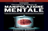 PERSUASIONE: Tecniche Proibite di Manipolazione Mentale ......Persuasione Tecniche Proibite di Manipolazione Mentale Come convincere le persone, influenzare le loro decisioni e diventare