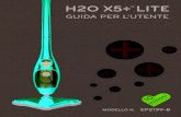 H2O X5+ LITE · 2018. 6. 29. · Vi ringraziamo per aver scelto H2O X5 +™ LITE, la nuova scopa elettrica a vapore più compatta e leggera in grado di trasformarsi facilmente da