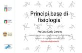 Principi base di fisiologia - CONImolise.coni.it/.../1_livello/Principi_base_di_fisiologia.pdf · 2019. 11. 8. · Principi base di fisiologia Prof.ssa Katia Corona Docente a contratto