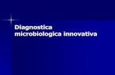 Diagnostica microbiologica innovativa - DST · PDF file diagnostica microbiologica. Diagnostica molecolare in microbiologia clinica Per diagnostica molecolare in microbiologia clinica