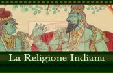 La Religione Indiana - Altervistageoartestoria.altervista.org/media/LareligioneIndiana.pdf · 2016. 5. 14. · attraverso i suoi avatar. Nei momenti di crisi sociale si crede che