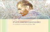 POST IMPRESSIONISMO - Altervistastoriartestoria.altervista.org/media/PostImpressionismo.pdf · 2016. 6. 11. · Post-impressionismo è un termine convenzionale, usato per individuare