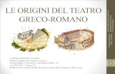 Le Origini del Teatro Greco-Romanodocscuola.altervista.org/wp-content/uploads/2017/04/Le... · 2017. 4. 5. · DEFINIZIONE DI TEATRO • Teatro: (dal greco théaomai: io vedo): rappresentazione