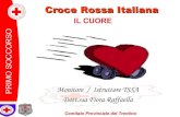 Croce Rossa Italiana...Croce Rossa Italiana P R I M O S O C C O R S O IL CUORE Monitore / Istruttore TSSA Dott.ssa Fiora Raffaella