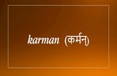 karman कर्मन् - Zenshinji · 2020. 1. 27. · karman Il termine sanscrito karman (kamma in pali; las in tib.; 業, ye in cin.; go, in giapp.) deriva dalla radice kr che