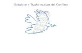 Soluzione e Trasformazione del Conflittogroups.di.unipi.it/.../Courses/PMD/Lezioni/12_Conflitti.pdf · 2008. 12. 11. · La soluzione di un con itto e un particolare processo decisionale