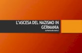 L’ASCESA DEL NAZISMO IN GERMANIA - TUTTI ALLA META! · 2021. 2. 22. · Il nazismo si basa sull’odio razziale: secondo i nazisti i Tedeschi appartengono a una razza superiore