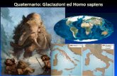 Quaternario: Glaciazionied Homo sapiens · 2019. 5. 20. · Le Glaciazioni ebbero anche effetti sulla fauna: in alcuni casi la salvezza era data dalla riduzione delle dimensioni (per