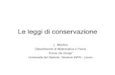 Le leggi di conservazione · 2014. 9. 10. · Le leggi di conservazione L. Martina Dipartimento di Matematica e Fisica “Ennio De Giorgi” Università del Salento, Sezione INFN