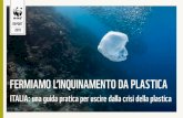 FERMIAMO L’INQUINAMENTO DA PLASTICA...IN NATURA OGNI ANNO. L’Italia è il maggiore produttore di manufatti in plastica dell’area mediterranea e il secondo più grande produttore