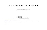 CODIFICA DATI...2018/06/02  · IL SISTEMA DI CODIFICA (O CODIFICA, O CODICE) È necessario stabilire delle regole di corrispondenza tra dato e codice, dette codifiche . Un calcolatore