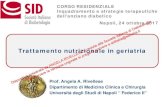 Trattamento nutrizionale in geriatria - SID Italia · 2017. 11. 3. · Prof. Angela A. Rivellese. Dipartimento di Medicina Clinica e Chirurgia . Università degli Studi di Napoli