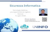 Sicurezza Informatica...Sicurezza Informatica Tecnologie Additive, una opportunità da cogliere Genova 5 Luglio 2018 Mimmo Squillace Presidenza@uninfo.it mimmo_squillace@it.ibm.com