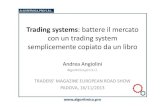 Trading system copiato da un libro - Andrea Angiolini...TRADERS’ MAGAZINE EUROPEAN ROAD SHOW PADOVA, 16/11/2013 Trading system? Strategia operativa codificata in un linguaggio di